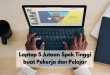 Laptop 5 Jutaan Spek Tinggi buat Pekerja dan Pelajar