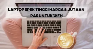 Laptop Spek Tinggi Harga 8 Jutaan