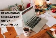 Spek Laptop untuk Multimedia