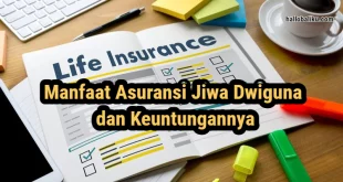 Manfaat Asuransi Jiwa Dwiguna