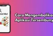 Cara Mengembalikan Aplikasi Tersembunyi