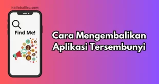 Cara Mengembalikan Aplikasi Tersembunyi