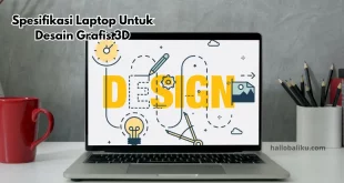 Spesifikasi Laptop Untuk Desain Grafis 3D